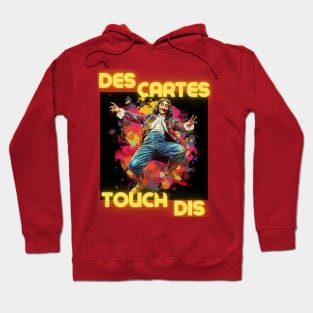 Des Cartes Touch Dis - Descartes Touch This - They Can't Touch This - MC Hammer design Hoodie